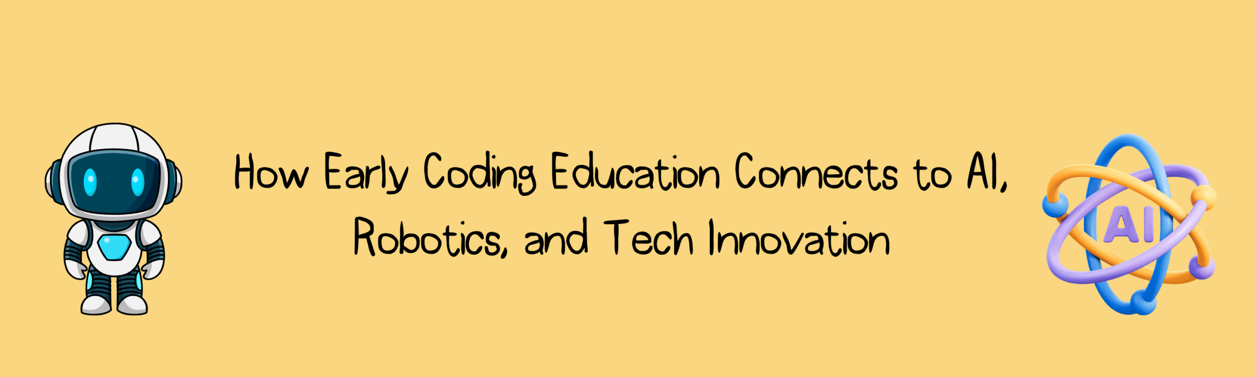 How Early Coding Education Connects to AI, Robotics, and Tech Innovation