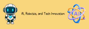 Ai, Robotics and Tech-Innovation
